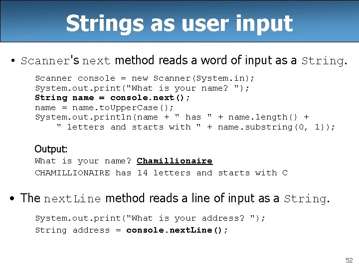 Strings as user input • Scanner's next method reads a word of input as