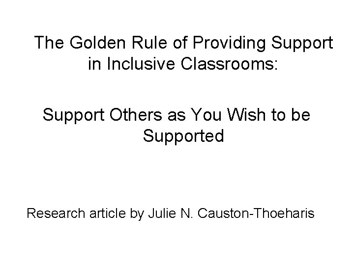 The Golden Rule of Providing Support in Inclusive Classrooms: Support Others as You Wish