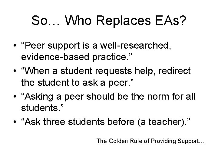 So… Who Replaces EAs? • “Peer support is a well-researched, evidence-based practice. ” •