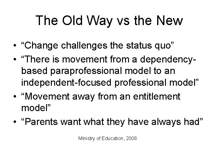 The Old Way vs the New • “Change challenges the status quo” • “There