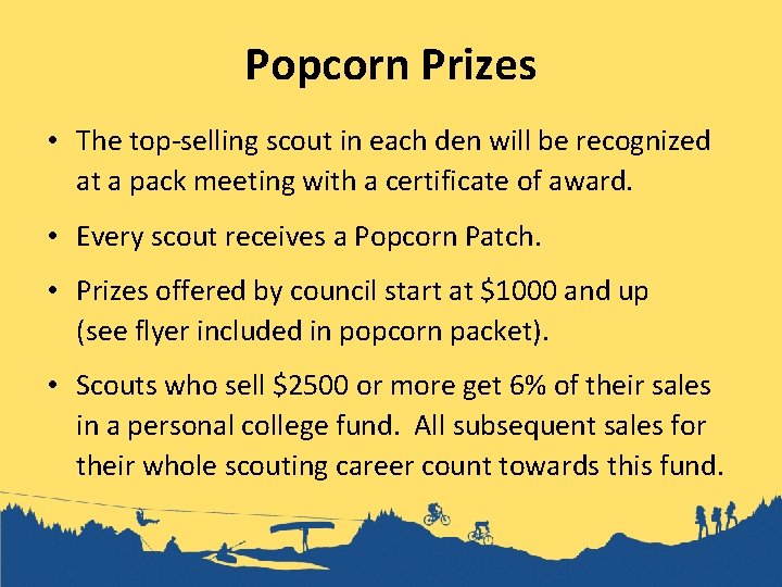 Popcorn Prizes • The top-selling scout in each den will be recognized at a