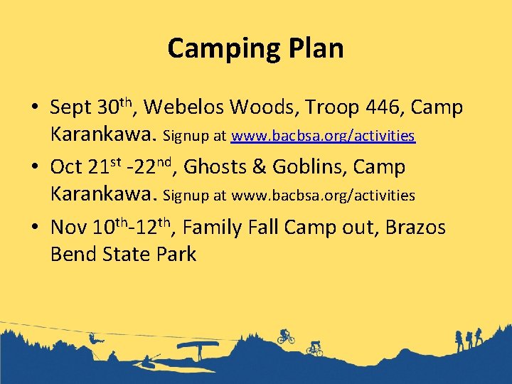 Camping Plan • Sept 30 th, Webelos Woods, Troop 446, Camp Karankawa. Signup at