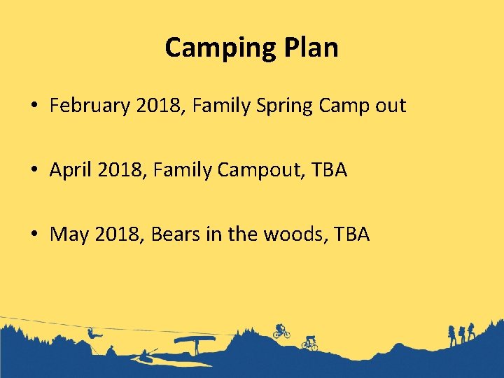 Camping Plan • February 2018, Family Spring Camp out • April 2018, Family Campout,