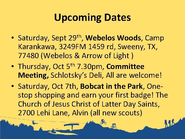 Upcoming Dates • Saturday, Sept 29 th, Webelos Woods, Camp Karankawa, 3249 FM 1459