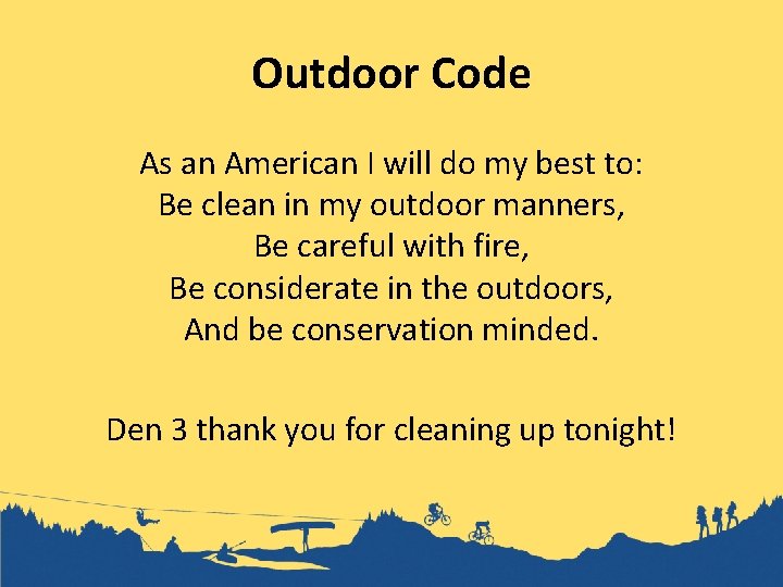 Outdoor Code As an American I will do my best to: Be clean in