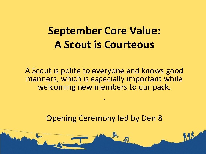 September Core Value: A Scout is Courteous A Scout is polite to everyone and