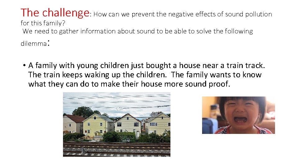 The challenge: How can we prevent the negative effects of sound pollution for this