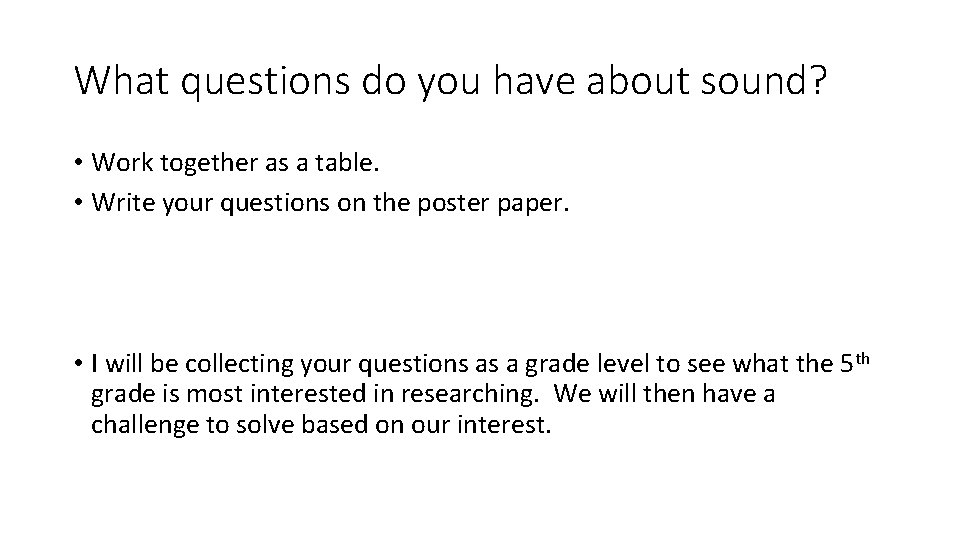 What questions do you have about sound? • Work together as a table. •