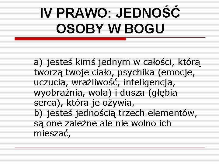 IV PRAWO: JEDNOŚĆ OSOBY W BOGU a) jesteś kimś jednym w całości, którą tworzą