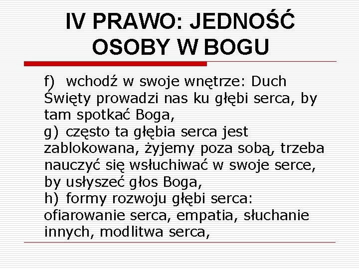 IV PRAWO: JEDNOŚĆ OSOBY W BOGU f) wchodź w swoje wnętrze: Duch Święty prowadzi