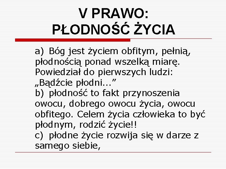 V PRAWO: PŁODNOŚĆ ŻYCIA a) Bóg jest życiem obfitym, pełnią, płodnością ponad wszelką miarę.