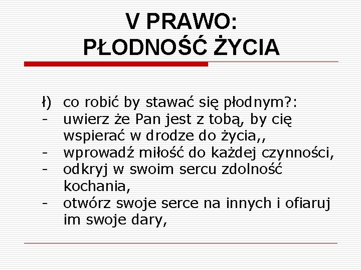 V PRAWO: PŁODNOŚĆ ŻYCIA ł) co robić by stawać się płodnym? : - uwierz