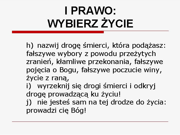 I PRAWO: WYBIERZ ŻYCIE h) nazwij drogę śmierci, która podążasz: fałszywe wybory z powodu