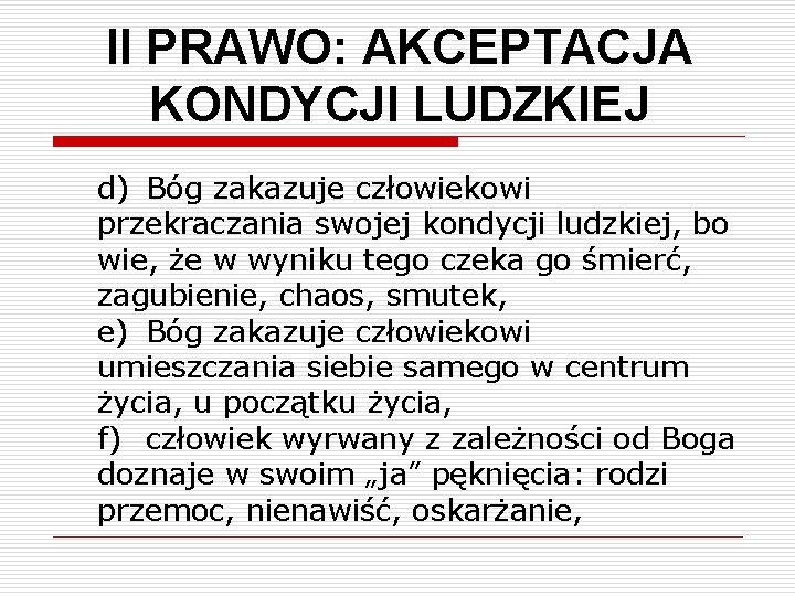 II PRAWO: AKCEPTACJA KONDYCJI LUDZKIEJ d) Bóg zakazuje człowiekowi przekraczania swojej kondycji ludzkiej, bo