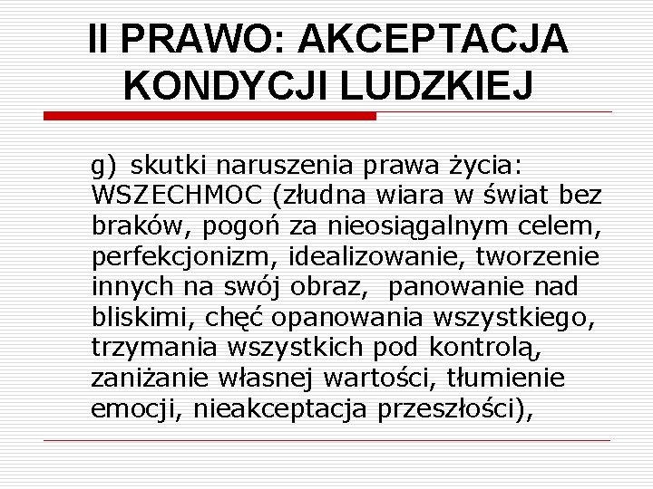 II PRAWO: AKCEPTACJA KONDYCJI LUDZKIEJ g) skutki naruszenia prawa życia: WSZECHMOC (złudna wiara w