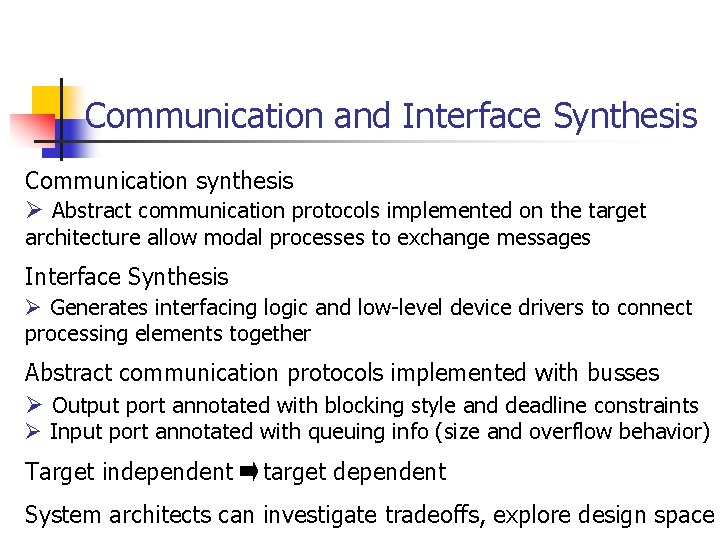 Communication and Interface Synthesis Communication synthesis Ø Abstract communication protocols implemented on the target