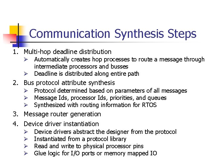 Communication Synthesis Steps 1. Multi-hop deadline distribution Ø Automatically creates hop processes to route