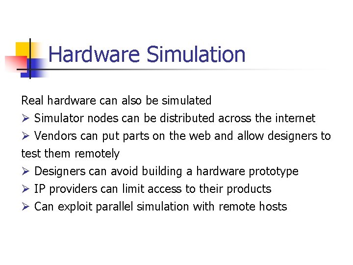 Hardware Simulation Real hardware can also be simulated Ø Simulator nodes can be distributed