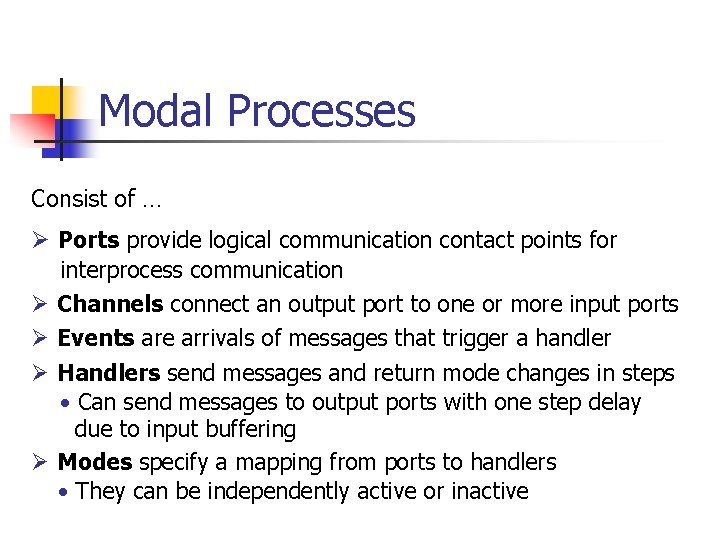 Modal Processes Consist of … Ø Ports provide logical communication contact points for Ø