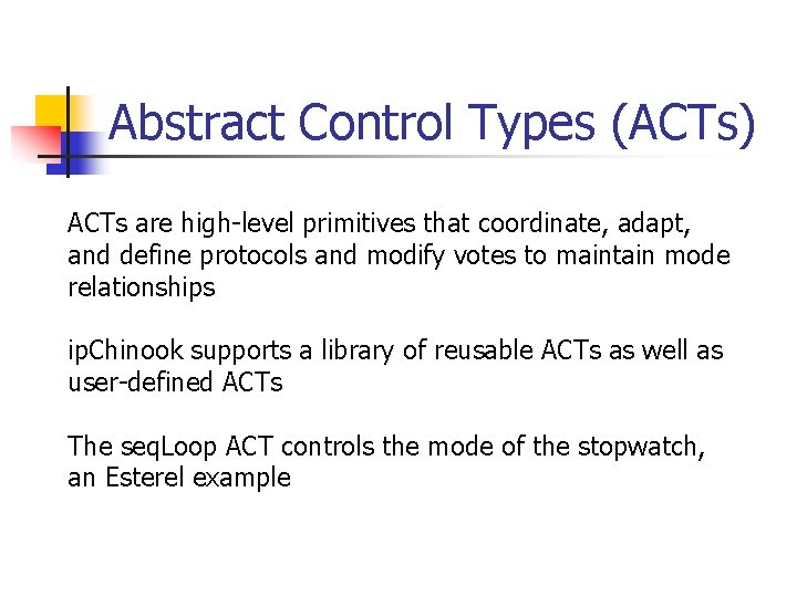 Abstract Control Types (ACTs) ACTs are high-level primitives that coordinate, adapt, and define protocols