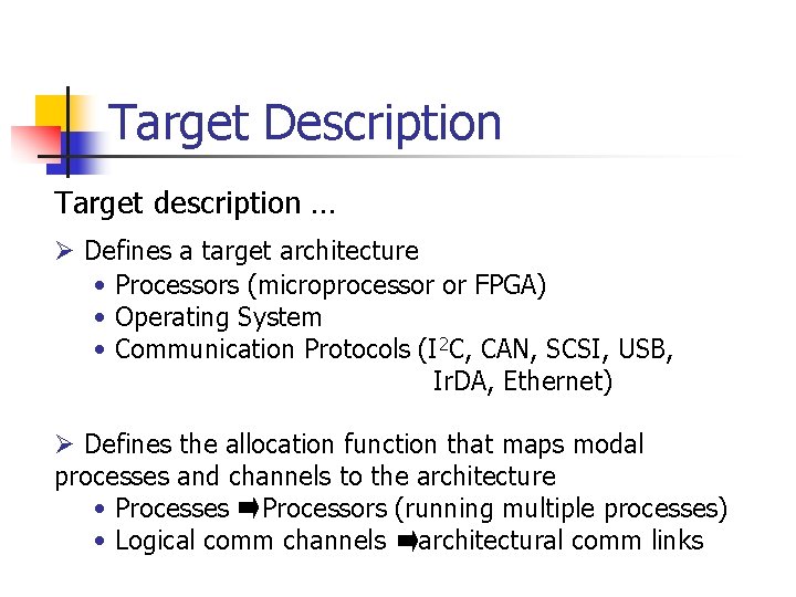 Target Description Target description … Ø Defines a target architecture • Processors (microprocessor or