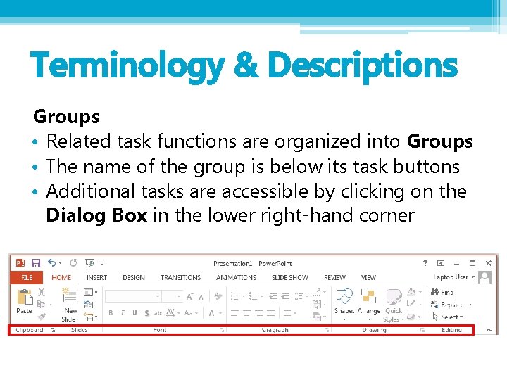 Terminology & Descriptions Groups • Related task functions are organized into Groups • The