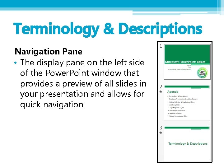 Terminology & Descriptions Navigation Pane • The display pane on the left side of