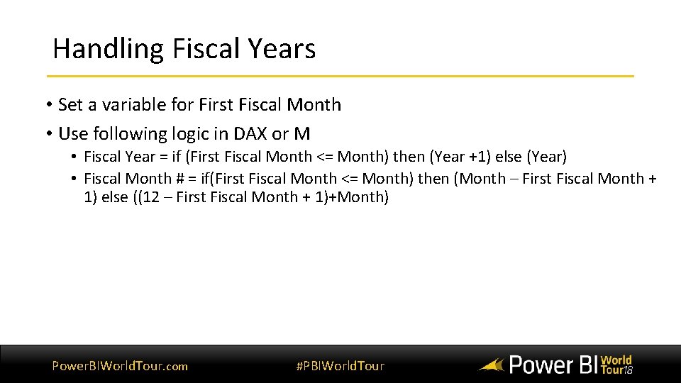 Handling Fiscal Years • Set a variable for First Fiscal Month • Use following Handling Fiscal Years • Set a variable for First Fiscal Month • Use following