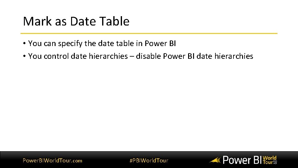 Mark as Date Table • You can specify the date table in Power BI Mark as Date Table • You can specify the date table in Power BI