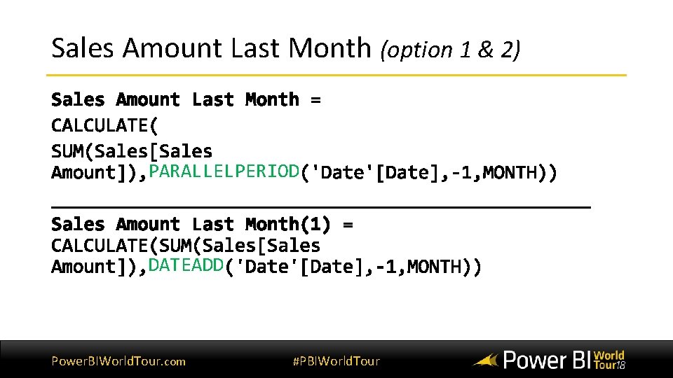 Sales Amount Last Month (option 1 & 2) PARALLELPERIOD DATEADD Power. BIWorld. Tour. com Sales Amount Last Month (option 1 & 2) PARALLELPERIOD DATEADD Power. BIWorld. Tour. com
