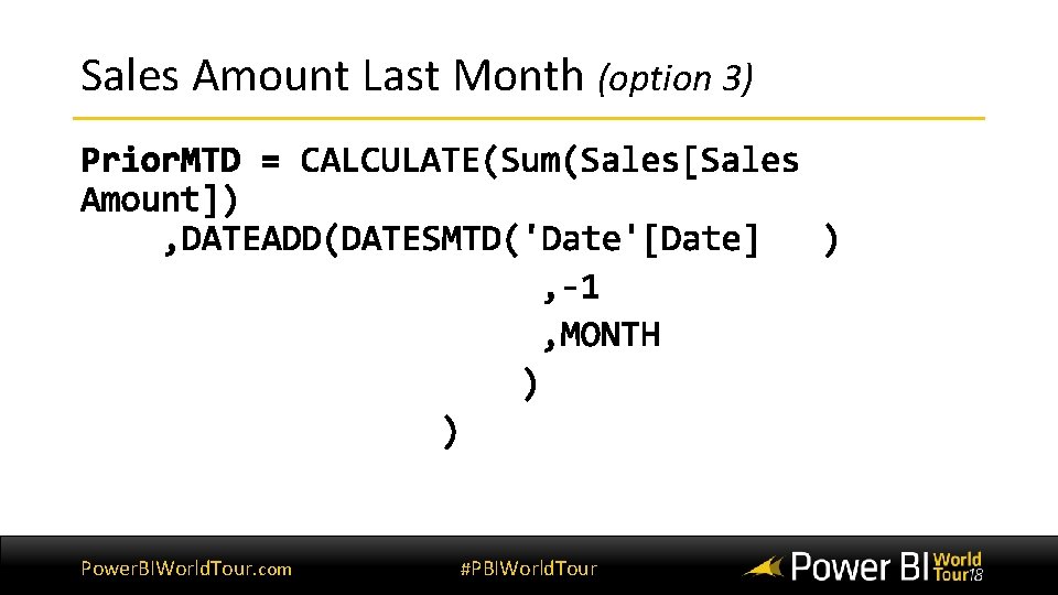 Sales Amount Last Month (option 3) Power. BIWorld. Tour. com #PBIWorld. Tour Sales Amount Last Month (option 3) Power. BIWorld. Tour. com #PBIWorld. Tour