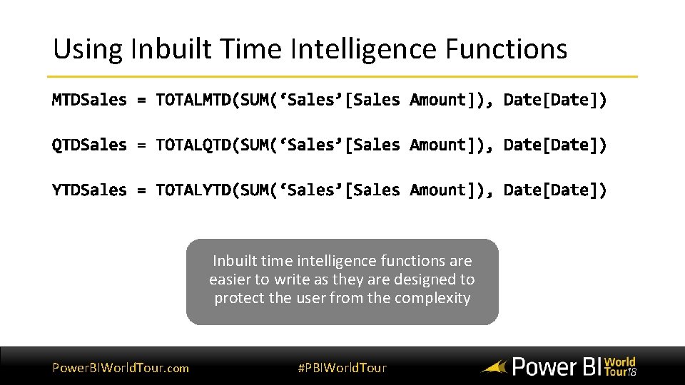 Using Inbuilt Time Intelligence Functions Inbuilt time intelligence functions are easier to write as Using Inbuilt Time Intelligence Functions Inbuilt time intelligence functions are easier to write as