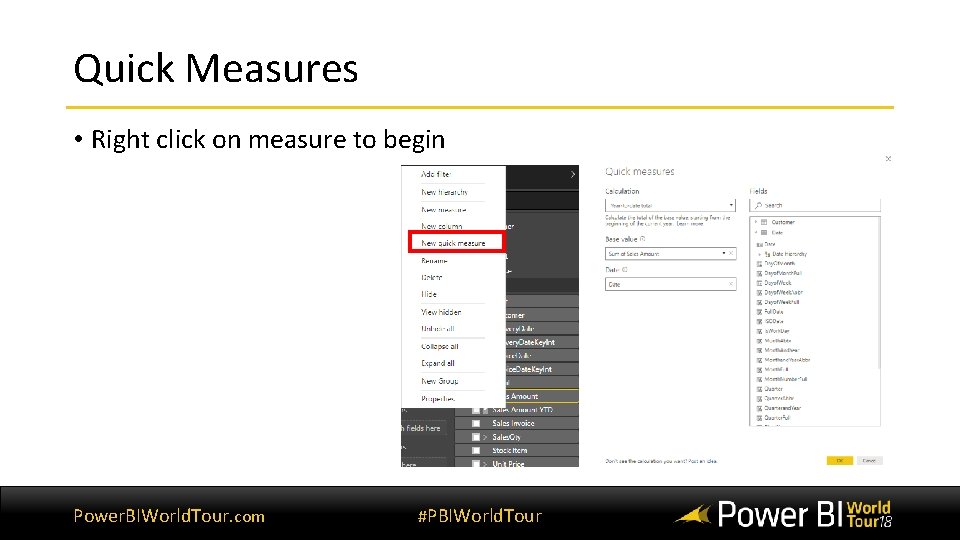 Quick Measures • Right click on measure to begin Power. BIWorld. Tour. com #PBIWorld. Quick Measures • Right click on measure to begin Power. BIWorld. Tour. com #PBIWorld.