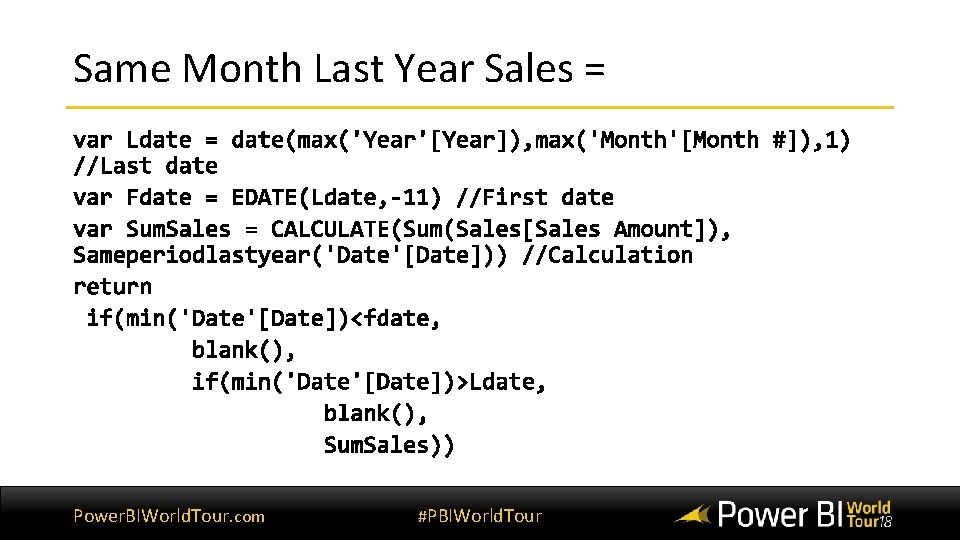 Same Month Last Year Sales = Power. BIWorld. Tour. com #PBIWorld. Tour Same Month Last Year Sales = Power. BIWorld. Tour. com #PBIWorld. Tour