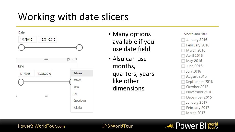 Working with date slicers • Many options available if you use date field • Working with date slicers • Many options available if you use date field •