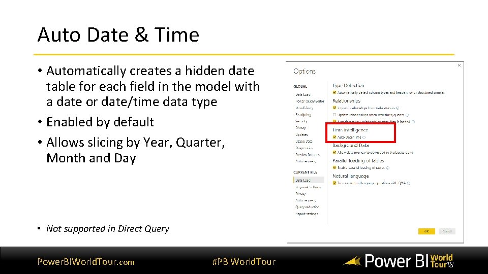 Auto Date & Time • Automatically creates a hidden date table for each field Auto Date & Time • Automatically creates a hidden date table for each field