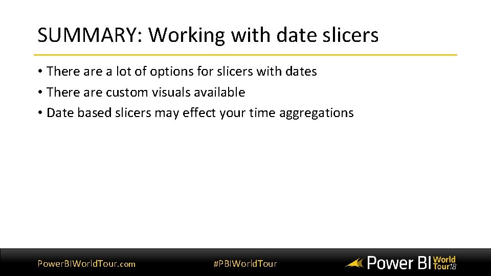 SUMMARY: Working with date slicers • There a lot of options for slicers with SUMMARY: Working with date slicers • There a lot of options for slicers with