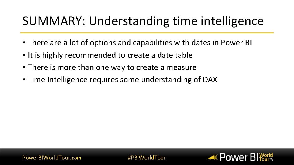SUMMARY: Understanding time intelligence • There a lot of options and capabilities with dates SUMMARY: Understanding time intelligence • There a lot of options and capabilities with dates