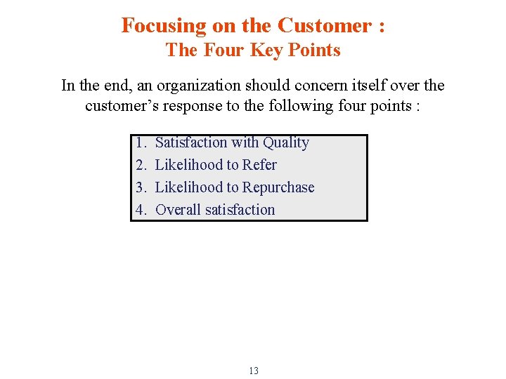 Focusing on the Customer : The Four Key Points In the end, an organization