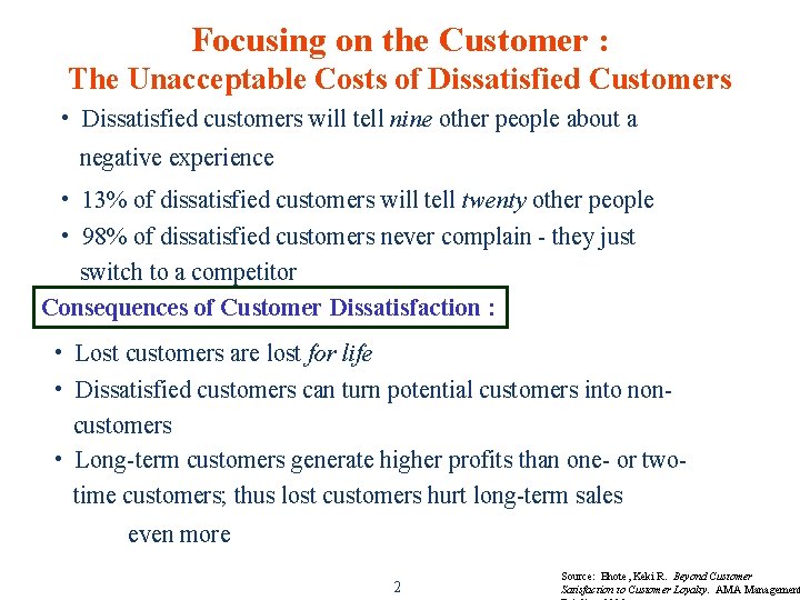 Focusing on the Customer : The Unacceptable Costs of Dissatisfied Customers • Dissatisfied customers