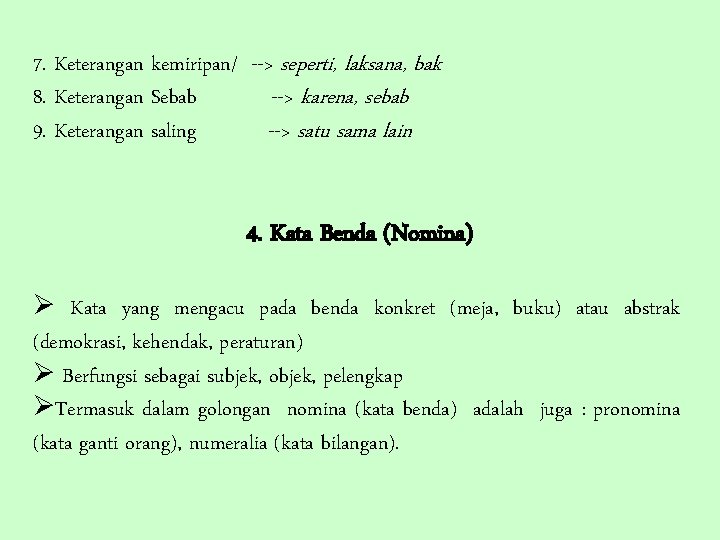 7. Keterangan kemiripan/ --> seperti, laksana, bak 8. Keterangan Sebab --> karena, sebab 9.