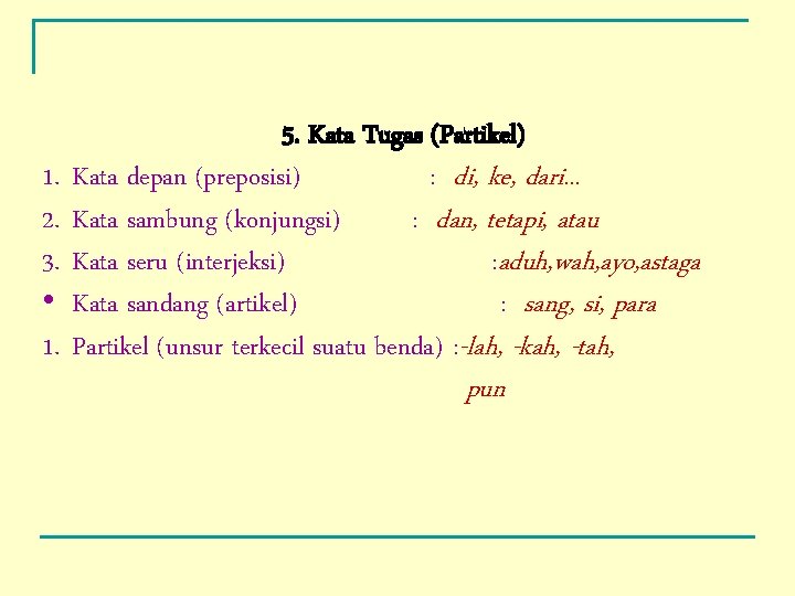 1. 2. 3. • 1. 5. Kata Tugas (Partikel) Kata depan (preposisi) : di,