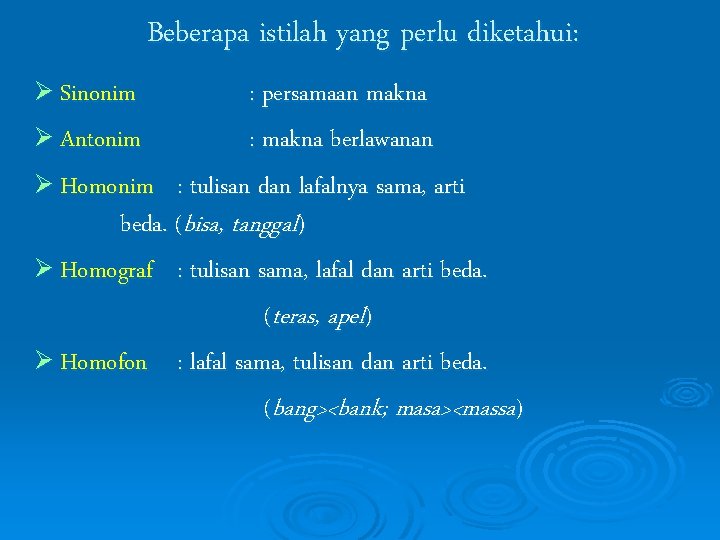 Beberapa istilah yang perlu diketahui: Ø Sinonim : persamaan makna Ø Antonim : makna