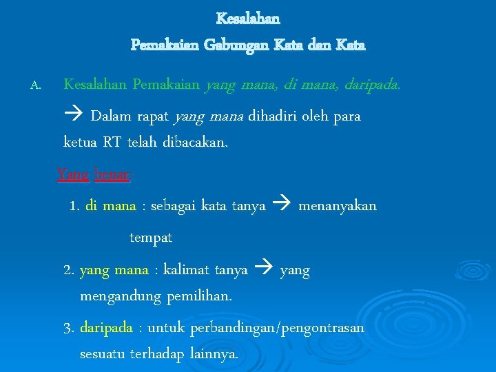 Kesalahan Pemakaian Gabungan Kata dan Kata A. Kesalahan Pemakaian yang mana, di mana, daripada.