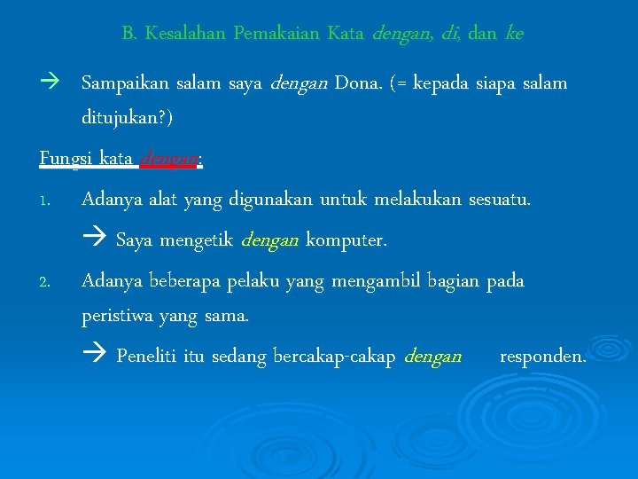 B. Kesalahan Pemakaian Kata dengan, di, dan ke Sampaikan salam saya dengan Dona. (=