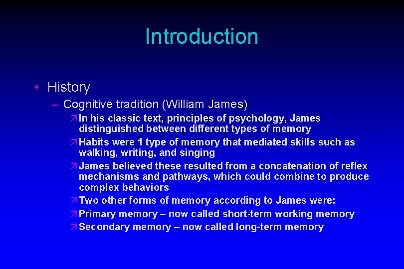Introduction • History – Cognitive tradition (William James) ä In his classic text, principles