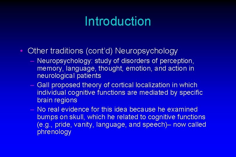 Introduction • Other traditions (cont’d) Neuropsychology – Neuropsychology: study of disorders of perception, memory,
