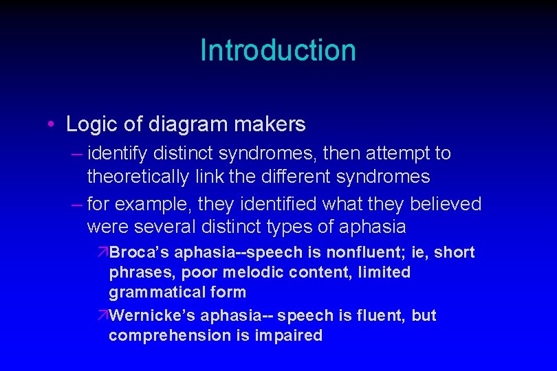 Introduction • Logic of diagram makers – identify distinct syndromes, then attempt to theoretically