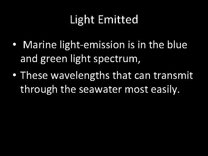 Light Emitted • Marine light-emission is in the blue and green light spectrum, •