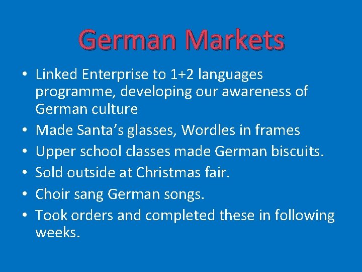 German Markets • Linked Enterprise to 1+2 languages programme, developing our awareness of German